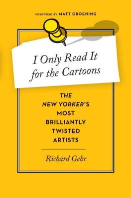 Richard Gehr - I Only Read It for the Cartoons: The New Yorker’s Most Brilliantly Twisted Artists