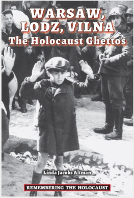 Linda Jacobs Altman - Warsaw, Lodz, Vilna: The Holocaust Ghettos (Remembering the Holocaust)