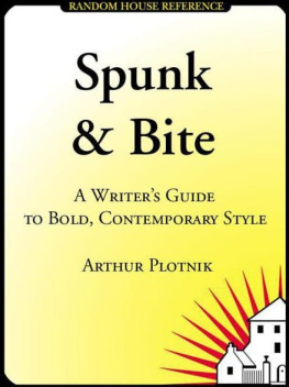 Arthur Plotnik Spunk & Bite: A Writer’s Guide to Punchier, More Engaging Language & Style