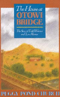 title The House At Otowi Bridge The Story of Edith Warner and Los Alamos - photo 1