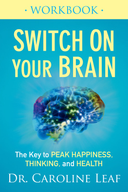 Caroline Leaf - Switch On Your Brain Workbook: The Key to Peak Happiness, Thinking, and Health