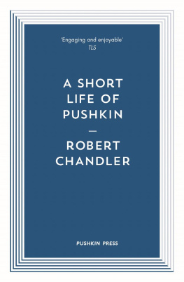 Robert Chandler - A Short Life of Pushkin