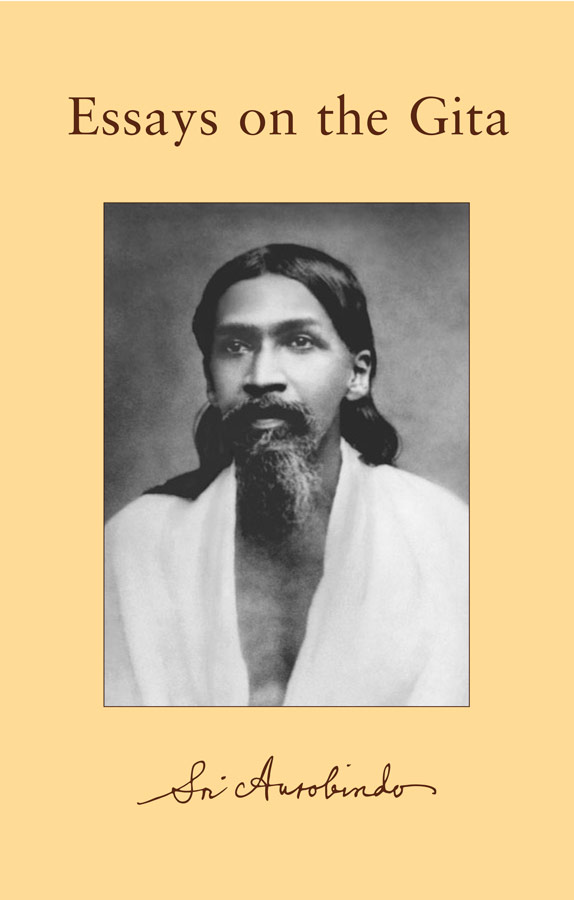 Sri Aurobindo Essays On The Gita VOLUME 19 THE COMPLETE WORKS OF SRI - photo 1