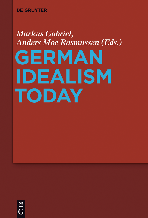 German Idealism Today ISBN 978-3-11-050028-8 e-ISBN PDF 978-3-11-049861-5 - photo 1