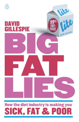 David Gillespi Big Fat Lies: How the diet industry is making you sick, fat & poor