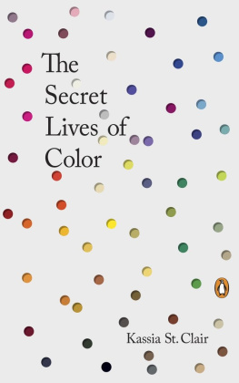 Kassia St. Clair The Secret Lives of Color