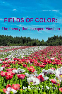 Rodney Allen Brooks Fields of Color: The Theory That Escaped Einstein