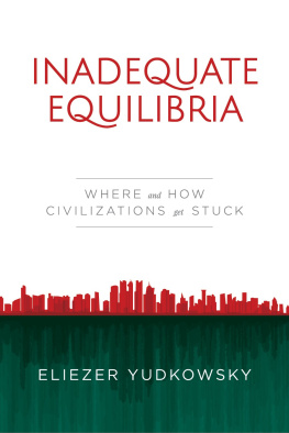 Eliezer Yudkowsky Inadequate Equilibria: Where and How Civilizations Get Stuck