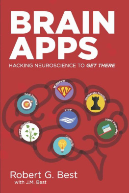 Robert G. Best Brain Apps: Hacking Neuroscience To Get There