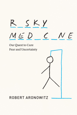 Robert Aronowitz - Risky Medicine: Our Quest to Cure Fear and Uncertainty