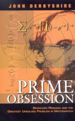 John Derbyshire Prime Obsession: Bernhard Riemann and the Greatest Unsolved Problem in Mathematics