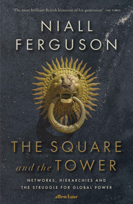 Niall Ferguson - The Square and the Tower: Networks, Hierarchies and the Struggle for Global Power