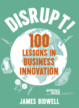 James Bidwell - Disrupt!: 100 Lessons in Business Innovation