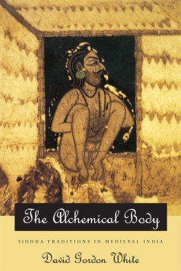 David Gordon White - The Alchemical Body: Siddha Traditions in Medieval India