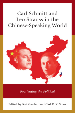 Kai Marchal Carl Schmitt and Leo Strauss in the Chinese-Speaking World: Reorienting the Political