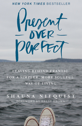 Shauna Niequist Present Over Perfect: Leaving Behind Frantic for a Simpler, More Soulful Way of Living