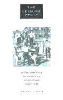 title The Leisure Ethic Work and Play in American Literature 1840-1940 - photo 1