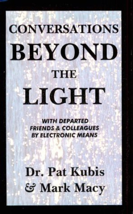 Pat Kubis - Conversations Beyond the Light: Communication With Departed Friends & Colleagues by Electronic Means