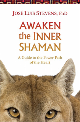 Jose Stevens - Awaken the Inner Shaman: A Guide to the Power Path of the Heart