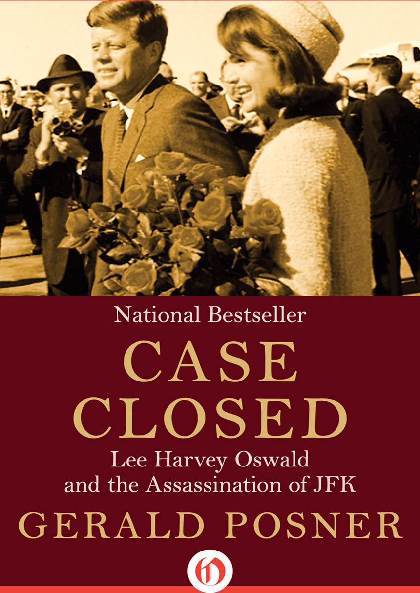 Case Closed Lee Harvey Oswald and the Assassination of JFK Gerald Posner - photo 1