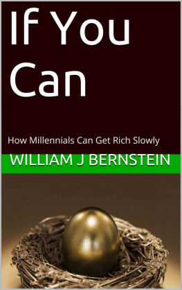 William J Bernstein - If You Can - How Millennials Can Get Rich Slowly