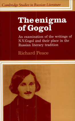 Richard Peace - The Enigma of Gogol: An Examination of the Writings of N. V. Gogol and their Place in the Russian Literary Tradition