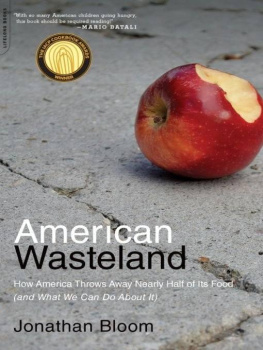 Jonathan Bloom - American Wasteland: How America Throws Away Nearly Half of Its Food (and What We Can Do About It)