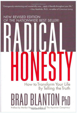 Brad Blanton Radical Honesty : How to Transform Your Life by Telling the Truth.