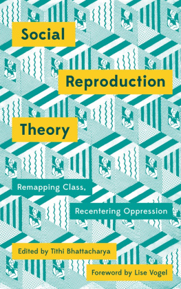 Tithi Bhattacharya (ed.) - Social Reproduction Theory: Remapping Class, Recentering Oppression