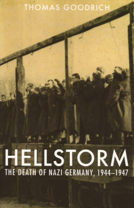 Thomas Goodrich - Hellstorm: The Death of Nazi Germany, 1944–1947