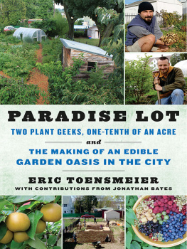 Eric Toensmeier - Paradise Lot: Two Plant Geeks, One-Tenth of an Acre, and the Making of an Edible Garden Oasis in the City