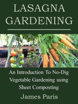 James Paris - Lasagna Gardening: An Introduction To No-Dig Vegetable Gardening using Sheet Composting