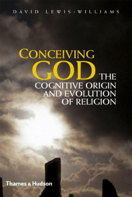 James David Lewis-Williams - Conceiving God: The Cognitive Origin and Evolution of Religion