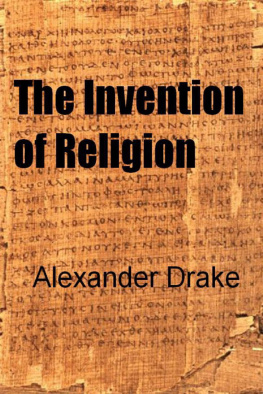 Alexander Drake - The Invention of Religion