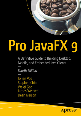 Johan Vos - Pro JavaFX 9: A Definitive Guide to Building Desktop, Mobile, and Embedded Java Clients