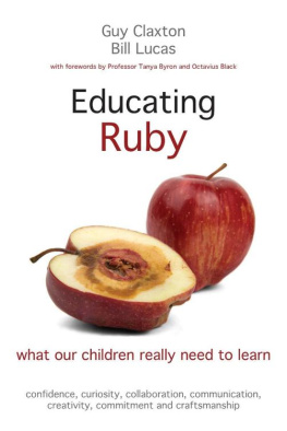 Guy Claxton Educating Ruby: What our children really need to learn