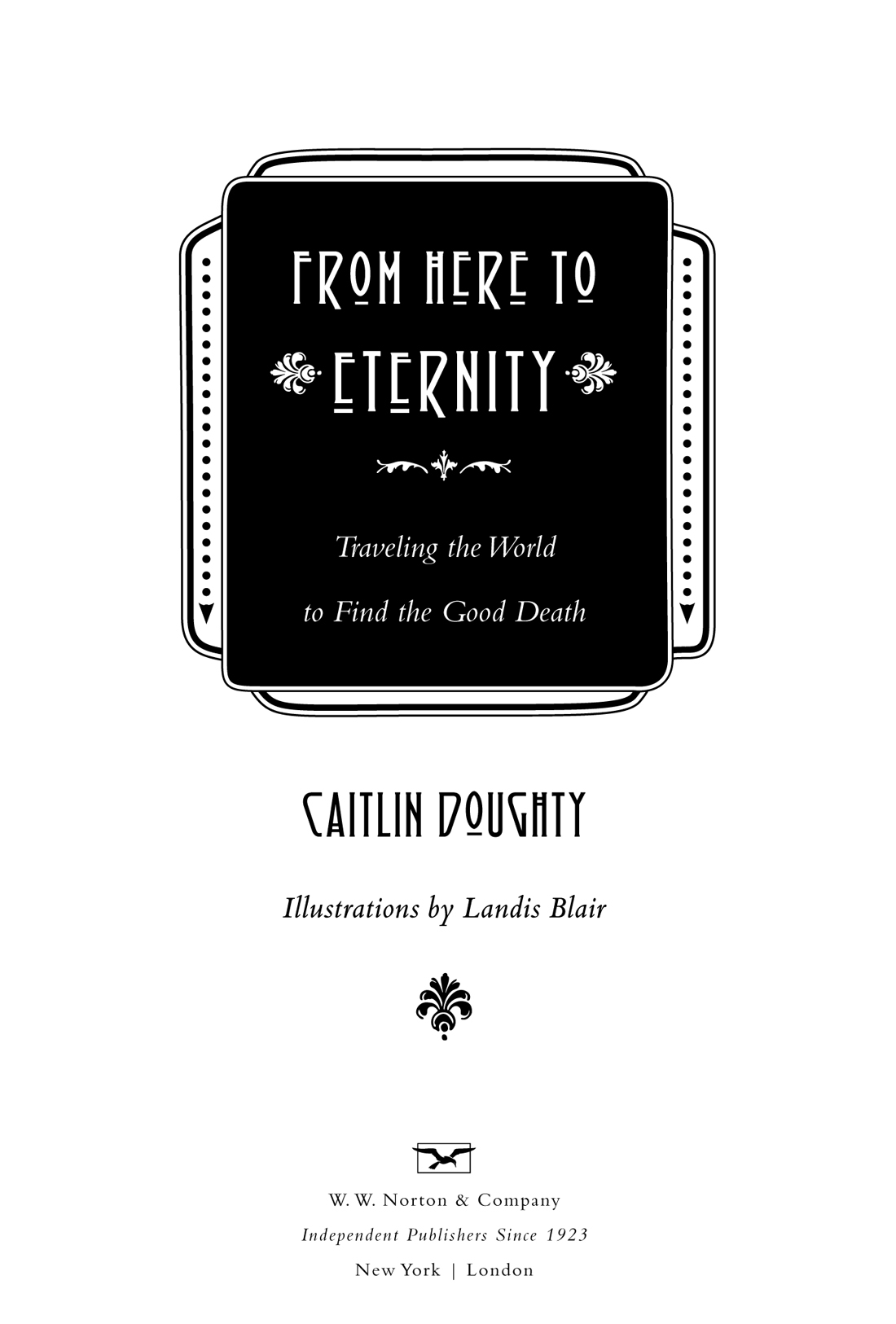 Copyright 2017 by Caitlin Doughty All rights reserved First Edition For - photo 4