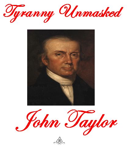 Tyranny Unmasked John Taylor 1753 1824 Table of Contents - photo 2