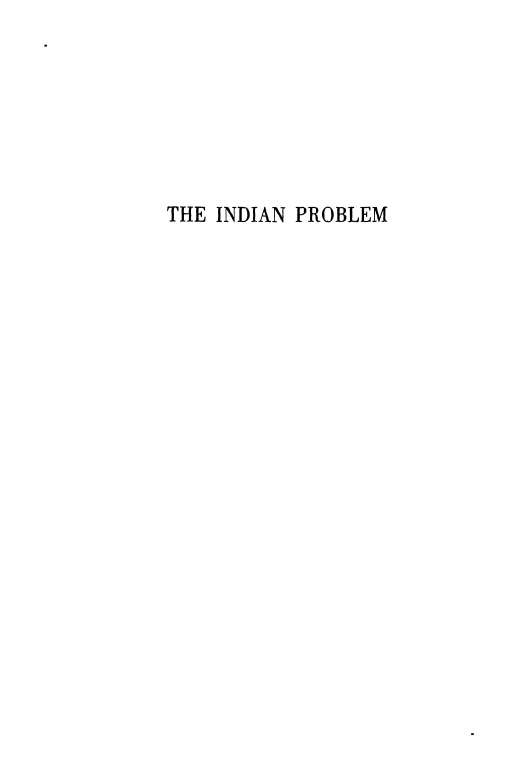 PUBLISHED ORIGINALLY IN ENGLAND IN THREE VOLUMES I THE INDIAN PROBLEM - photo 2