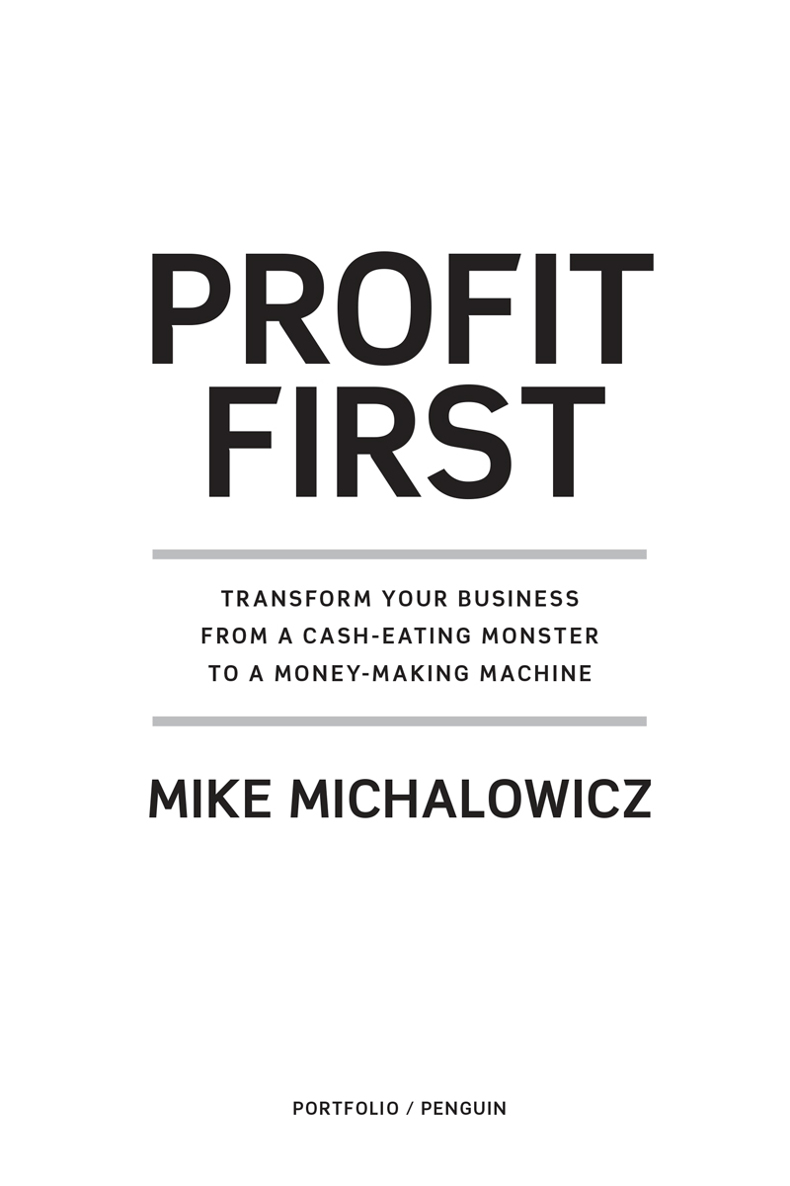 Profit First Transform Your Business from a Cash-Eating Monster to a Money-Making Machine - image 2