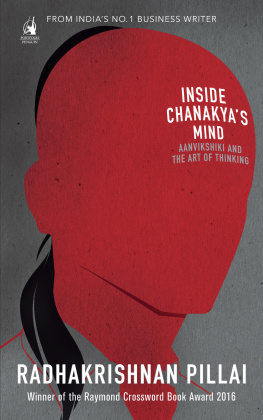 Radhakrishnan Pillai - Inside Chanakya’s Mind: Aanvikshiki and the Art of the Thinking