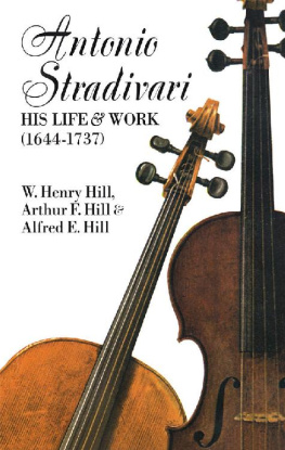 W. Henry Hill - Antonio Stradivari: His Life and Work