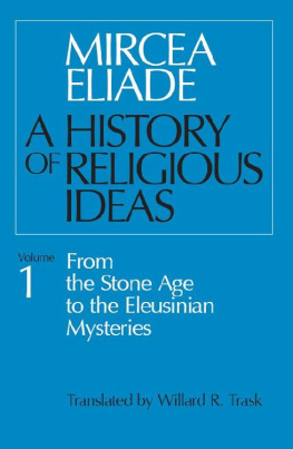 Mircea Eliade - A History of Religious Ideas, Volume 1: From the Stone Age to the Eleusinian Mysteries