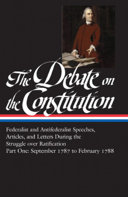 Bernard Bailyn Federalist and Antifederalist Speeches, Articles, and Letters During the Struggle over Ratification : Part One, September 1787-February 1788