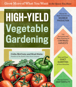 Colin McCrate - High-Yield Vegetable Gardening: Grow More of What You Want in the Space You Have