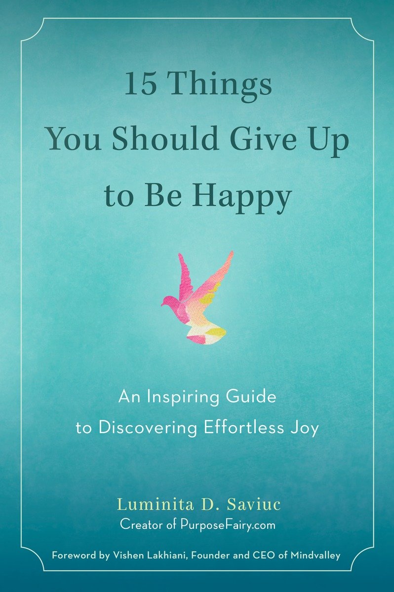 15 Things You Should Give Up to Be Happy An Inspiring Guide to Discovering Effortless Joy - image 1