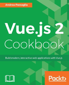 Andrea Passaglia - Vue.js 2 cookbook: build modern, interactive web applications with Vue.js