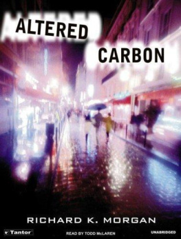 Richard K. Morgan - Altered Carbon (Takeshi Kovacs, Book 1)