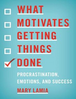 Mary C. Lamia - What Motivates Getting Things Done: Procrastination, Emotions, and Success