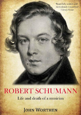 John Worthen Robert Schumann: Life and Death of a Musician